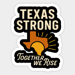 Texas Strong Together We Rise – Lone Star Resilience Graphic Sticker